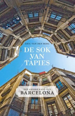 De sok van Tàpies 9789045018270 Eric van den Berg Atlas-Contact   Reisverhalen & literatuur Barcelona