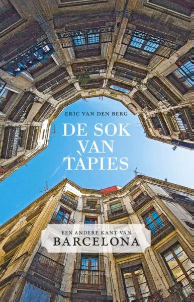 De sok van Tàpies 9789045018270 Eric van den Berg Atlas-Contact   Reisverhalen Barcelona