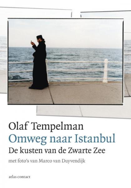 De Omweg naar Istanbul 9789045023847 Olaf Tempelman, foto's: Marco van Duyvendijk Atlas-Contact   Historische reisgidsen, Reisverhalen Europa