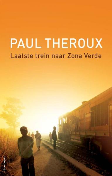 Laatste trein naar Zona Verde 9789045024516 Paul Theroux Atlas-Contact   Reisverhalen Afrika
