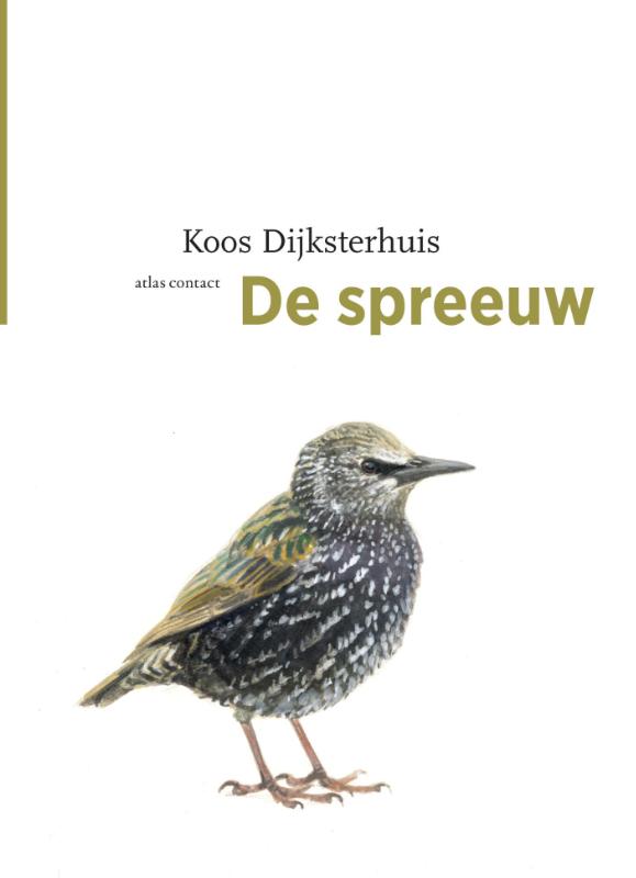 De Spreeuw 9789045029108 Koos Dijksterhuis Atlas-Contact De Vogelserie  Natuurgidsen, Vogelboeken Nederland