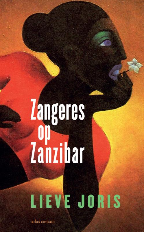 Zangeres op Zanzibar | Lieve Joris 9789045032115  Atlas-Contact   Reisverhalen & literatuur Wereld als geheel