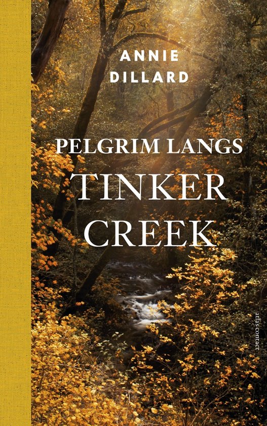 Pelgrim langs de Tinker Creek | Annie Dillard 9789045037509 Annie Dillard Atlas-Contact   Reisverhalen & literatuur Verenigde Staten