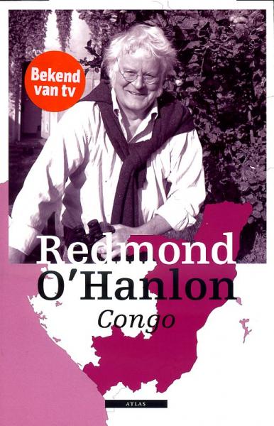 Congo 9789045091983 Redmond O'Hanlon Atlas-Contact   Reisverhalen Congo en Congo-Brazzaville