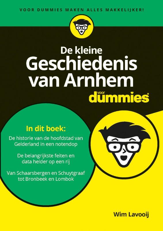 De kleine Geschiedenis van Arnhem voor Dummies 9789045351773 Wim Lavooij Pearson   Historische reisgidsen, Landeninformatie Arnhem en de Veluwe