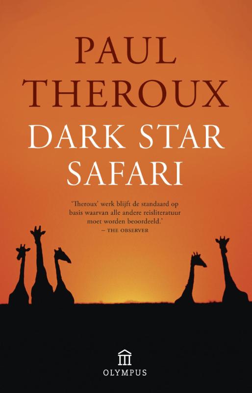 Dark Star Safari 9789046704165 Paul Theroux Atlas-Contact   Reisverhalen & literatuur Afrika