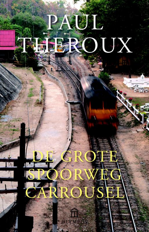 De Grote Spoorwegcarrousel 9789046704806 Theroux Atlas-Contact   Reisverhalen & literatuur Azië