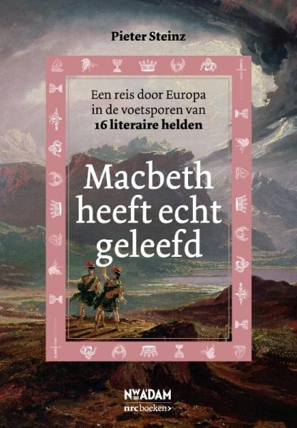 Macbeth heeft echt geleefd 9789046809969 Pieter Steinz Nieuw Amsterdam   Reisverhalen & literatuur Europa