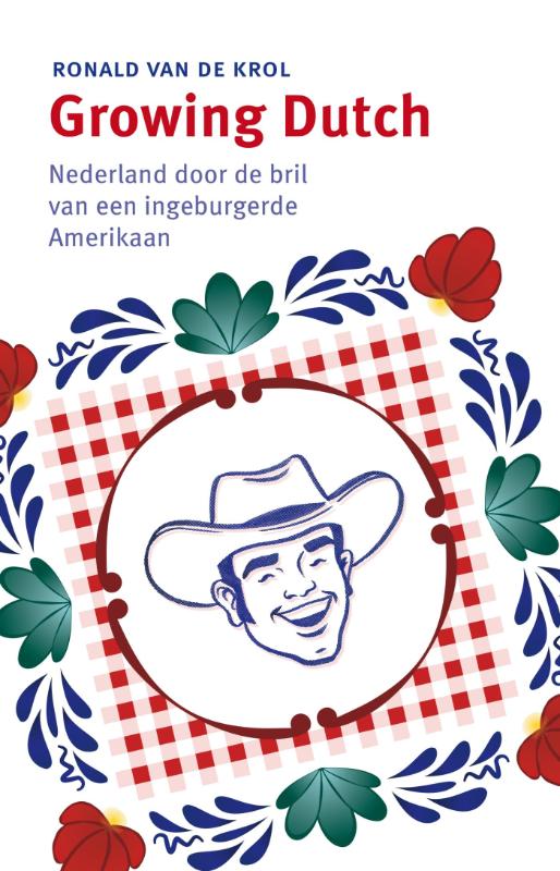Growing Dutch * 9789047006114 Ronald van de Krol Business Contact   Landeninformatie Nederland