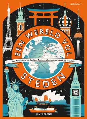 Een wereld vol steden | Lily Murray 9789047709619 Lily Murray Lemniscaat   Kinderboeken, Reisgidsen, Wegenatlassen Wereld als geheel