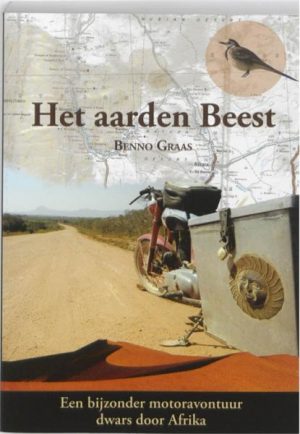 Het Aarden Beest | motorreisverhaal 9789048407385 Benno Graas Graas Uitgeverij   Motorsport, Reisverhalen & literatuur Afrika