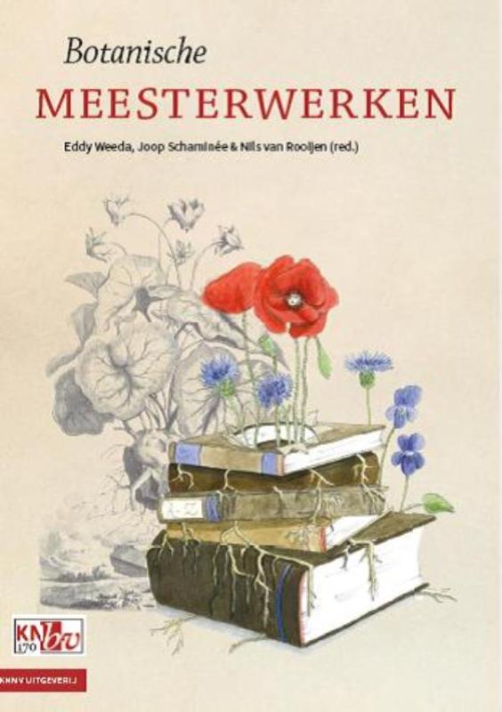 Botanische Meesterwerken 9789050115605 Eddy Weeda, Joop Schaminée, Nils van Rooijen KNNV   Natuurgidsen, Plantenboeken Reisinformatie algemeen