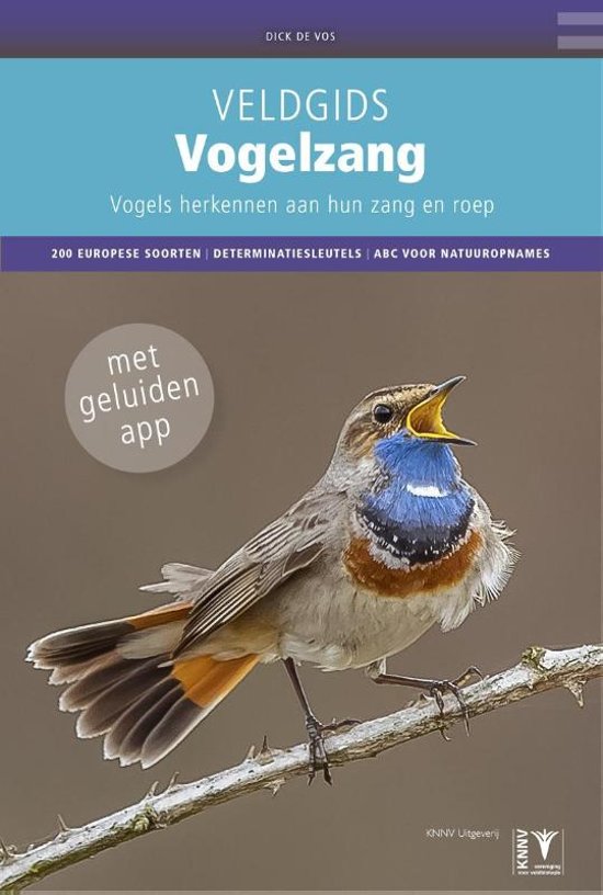 Vogelzang van Nederland, ed. 2019 9789050115728 Dick de Vos en Luc de Meersman KNNV   Natuurgidsen, Vogelboeken Nederland