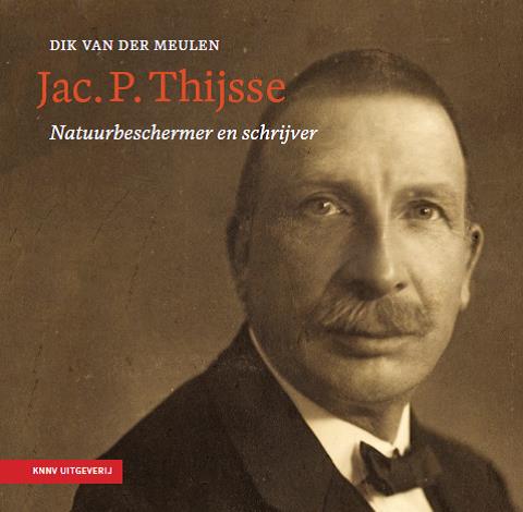 Jac. P. Thijsse (biografie) | Dik van der meulen 9789050116565 Dik van der meulen KNNV   Historische reisgidsen, Natuurgidsen Nederland