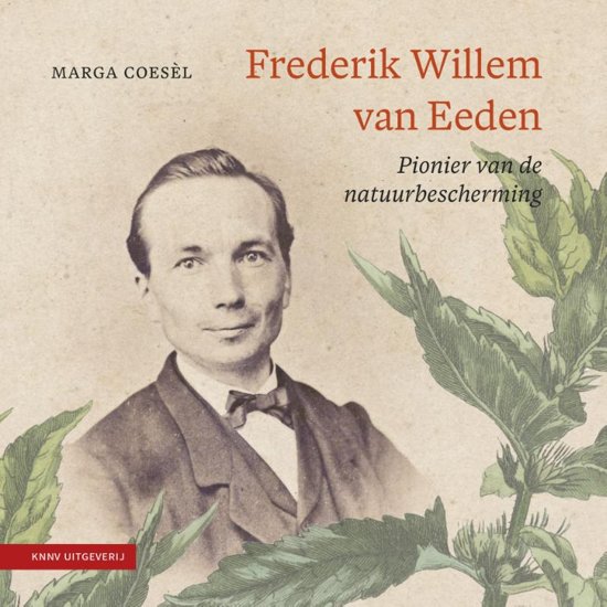 Frederik Willem van Eeden | biografie 9789050116954 Marga Coesèl KNNV   Historische reisgidsen, Natuurgidsen Nederland