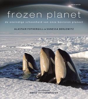 Frozen planet 9789052108773 Alastair Fothergill en Vanessa Berlowitz Tirion Tirion Natuur  Natuurgidsen Wereld als geheel