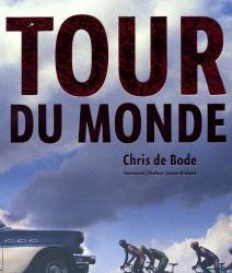 Tour du Monde * 9789053305560 Chris de Bode, voorwoord: Jeroen Wielaert Mets en Schilt / SBK Amsterdam   Fietsreisverhalen Wereld als geheel