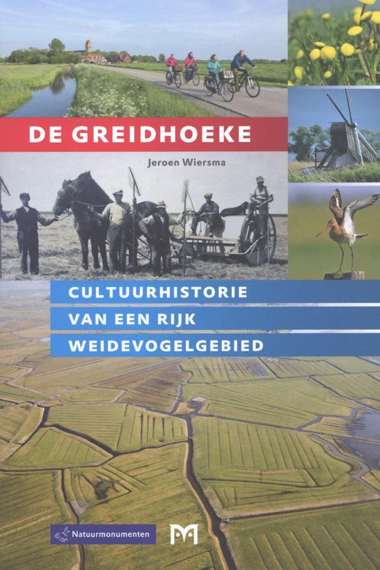 De Greidhoeke 9789053455302 Jeroen Wiersma, Natuurmonumenten Matrijs   Historische reisgidsen, Landeninformatie, Natuurgidsen Friesland