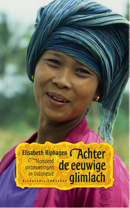 Achter de eeuwige glimlach 9789054293644 Elisabeth Riphagen Conserve   Reisverhalen Indonesië