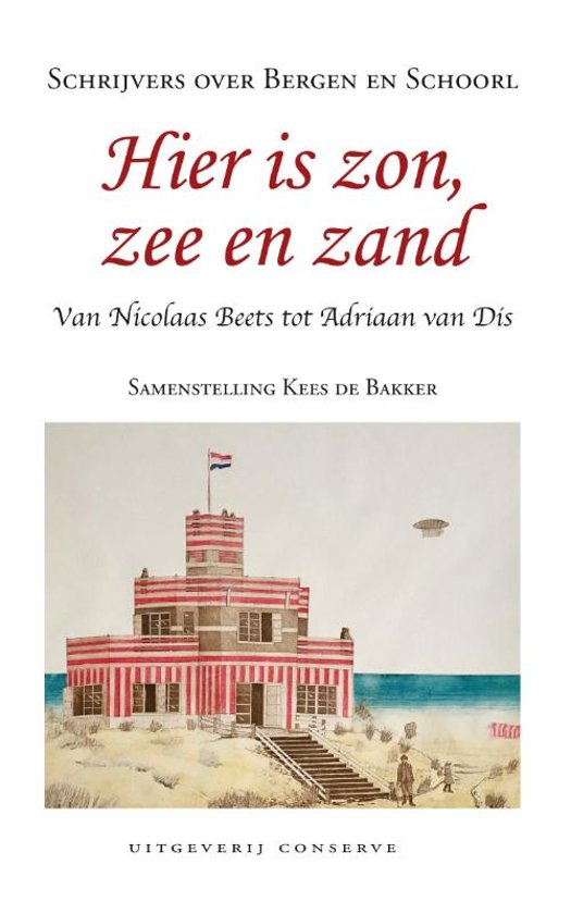 Hier is zon zee en zand | schrijvers over Bergen en Schoorl 9789054294832  Conserve   Reisverhalen & literatuur Noord-Holland