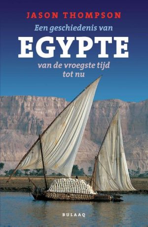 Een geschiedenis van Egypte, van de vroegste tijd tot nu 9789054601784 Jason Thompson Bulaaq   Historische reisgidsen, Landeninformatie Egypte