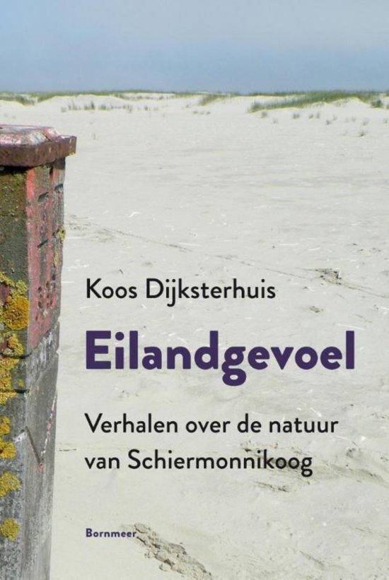 Eilandgevoel | Koos Dijksterhuis 9789056154059 Koos Dijksterhuis Bornmeer   Natuurgidsen, Reisverhalen Waddeneilanden en Waddenzee