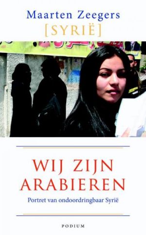 Wij zijn Arabieren 9789057595219 Maarten Zeegers Unieboek   Reisverhalen & literatuur Syrië, Irak