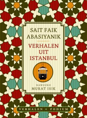 Verhalen uit Istanbul 9789057596575 Sait Faik Abasiyanik Podium   Reisverhalen & literatuur Istanbul