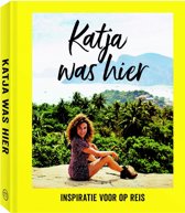 Katja was hier 9789057678707 Katja Schuurman Mo'Media   Reisgidsen Wereld als geheel