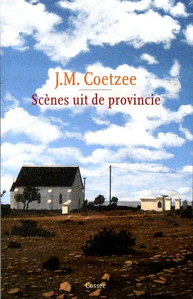 Scènes uit de Provincie | J.M. Coetzee 9789059363472 J.M. Coetzee Cossee   Reisverhalen & literatuur Zuid-Afrika