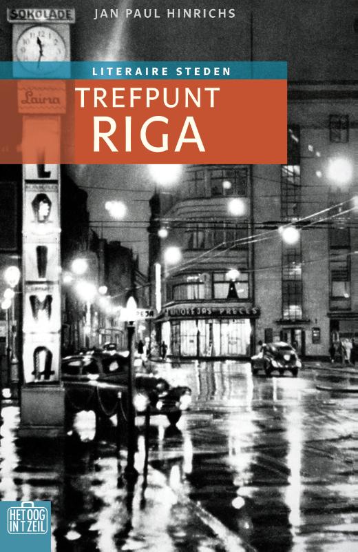 Trefpunt Riga | Het oog in 't zeil 9789059374966 Jan Paul Hinrichs Bas Lubberhuizen Stedenreeks  Reisverhalen & literatuur Riga & Letland
