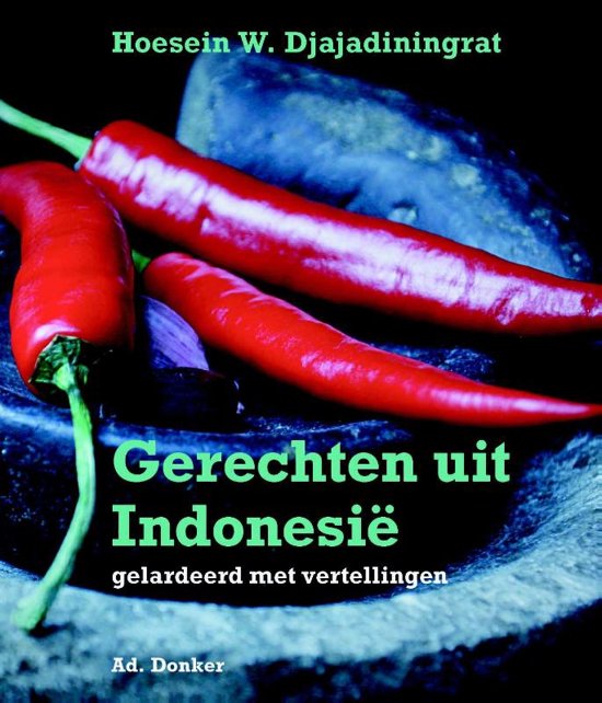 Gerechten uit Indonesië 9789061007074 Hoesein W. Djajadiningrat Ad. Donker   Culinaire reisgidsen Indonesië