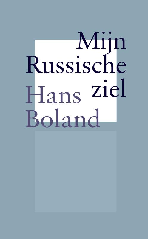 Mijn Russische ziel | Hans Boland 9789061433989 Hans Boland Pegasus   Reisverhalen & literatuur Rusland