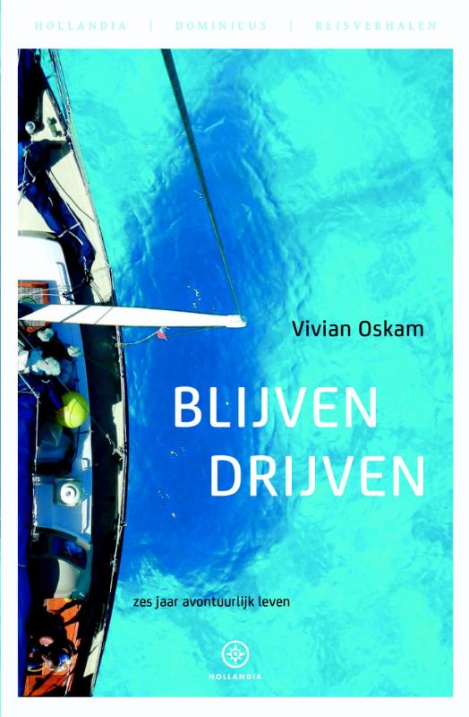 Blijven Drijven | Vivian Oskam 9789064106057 Vivian Oskam Hollandia   Reisverhalen & literatuur Zeeën en oceanen