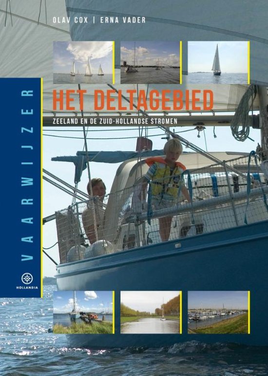 Het Deltagebied 9789064106460  Hollandia Vaarwijzers  Watersportboeken Den Haag, Rotterdam en Zuid-Holland, Zeeland