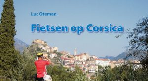Fietsen op Corsica | fietsgids 9789064558597 Luc Oteman Pirola / ReCreatief Fietsen   Fietsgidsen, Meerdaagse fietsvakanties Corsica