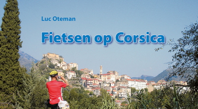 Fietsen op Corsica | fietsgids 9789064558597 Luc Oteman Pirola / ReCreatief Fietsen   Fietsgidsen, Meerdaagse fietsvakanties Corsica