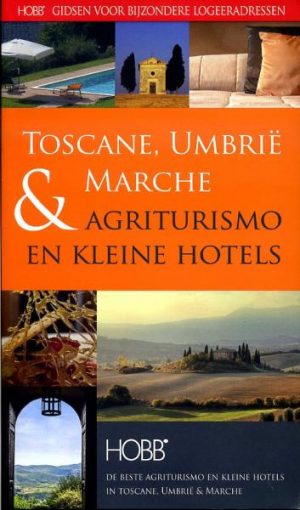 Agriturismo en Kleine Hotels Toscane, Umbrie & Marche * 9789077090367  Spalder & Novell Jeffers. HOBB-Gidsen  Hotelgidsen Midden-Italië