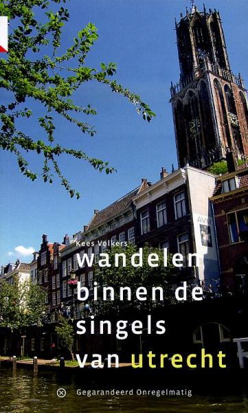 wandelgids Wandelen binnen de singels van Utrecht 9789078641001 Kees Volkers Gegarandeerd Onregelmatig   Wandelgidsen Utrecht