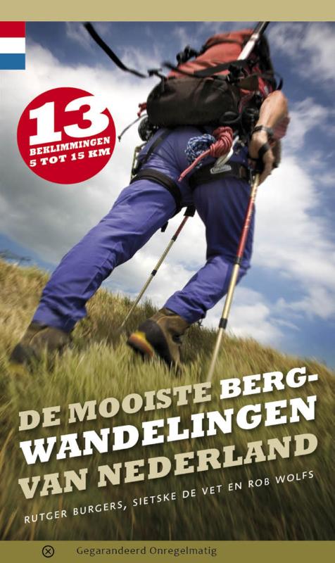 wandelgids De mooiste bergwandelingen van Nederland 9789078641476 Rob Wolfs, Rutger Burgers Gegarandeerd Onregelmatig   Wandelgidsen Nederland