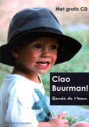 Ciao Buurman! 9789079180066 Renée de Haan Trivium   Reisverhalen Toscane, Florence