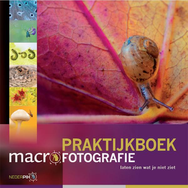 Praktijkboek macrofotografie 9789079588084  Birdpix Natuurfotografie  Fotoboeken Reisinformatie algemeen