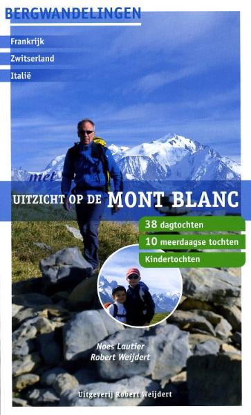 Met uitzicht op de Mont Blanc 9789080602076 Noes Lautier, Robert Weijdert Robert Weijdert   Reizen met kinderen, Wandelgidsen Mont-Blanc, Chamonix
