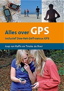 Alles over GPS | Jaap van Raffe 9789081355452 Jaap van Raffe, Tineke de Boer Walla Walla   Wandelgidsen Reisinformatie algemeen