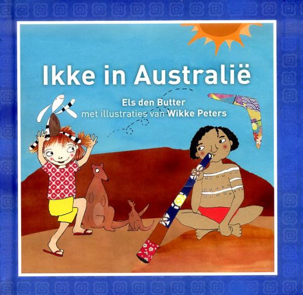 Ikke in Australië 9789081597500 Els den Butter en Wikke Peters Globekids Ikke op reis  Kinderboeken, Reisgidsen Australië