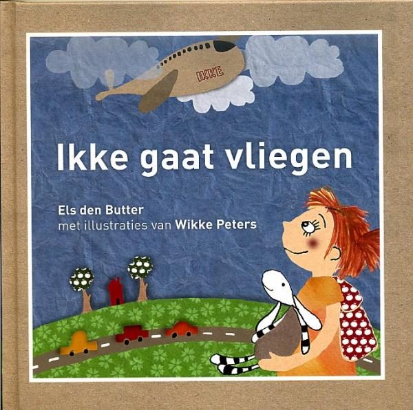 Ikke gaat vliegen 9789081597517 Els den Butter; met ill. van Wikke Peters Globekids Ikke op reis  Kinderboeken, Reisgidsen Reisinformatie algemeen