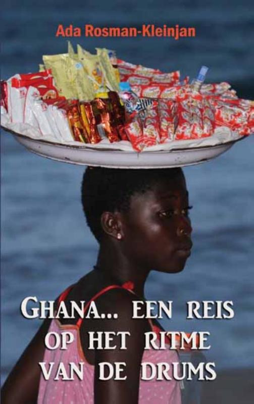 Ghana... een reis op het ritme van de drums 9789082316520 Ada Rosman Wombat   Reisverhalen Ivoorkust en Ghana