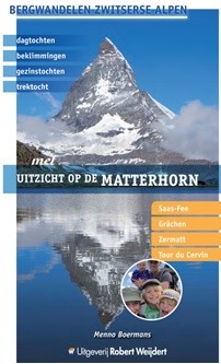 Met uitzicht op de Matterhorn | Menno Boermans 9789082334548 Menno Boermans Robert Weijdert   Klimmen-bergsport, Meerdaagse wandelroutes, Wandelgidsen Wallis