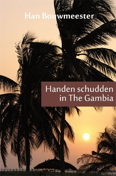 Handen schudden in The Gambia 9789086663262 Han Bouwmeester Mosae Mondo   Landeninformatie, Reisverhalen Senegal & Gambia