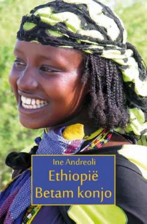 Ethiopië, Betam konjo | Ine Andreoli 9789086663927 Ine Andreoli Mosae Mondo   Reisverhalen & literatuur Ethiopië, Somalië, Eritrea